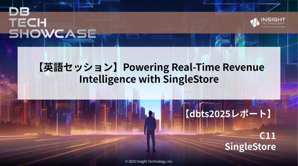 【dbts2025 レポート】【英語セッション】Powering Real-Time Revenue Intelligence with SingleStore